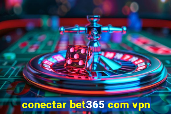 conectar bet365 com vpn